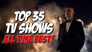 Video Thumbnail: TOP 35 BEST TV SHOWS of ALL TIME!